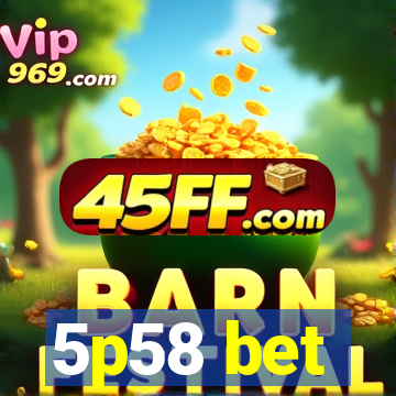 5p58 bet